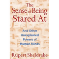 The Sense of Being Stared at: And Other Unexplained Powers of Human Minds
