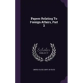 Papers Relating to Foreign Affairs, Part 2