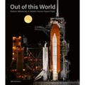 Out of This World: Historic Milestones in Nasa's Human Space Flight