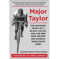 Major Taylor: The Inspiring Story of a Black Cyclist and the Men Who Helped Him Achieve Worldwide Fame