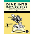 Dive Into Data Science: Use Python to Tackle Your Toughest Business Challenges