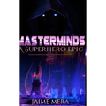 Masterminds, A Superhero Epic