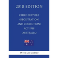 Child Support (Registration and Collection) Act 1988 (Australia) (2018 Edition)