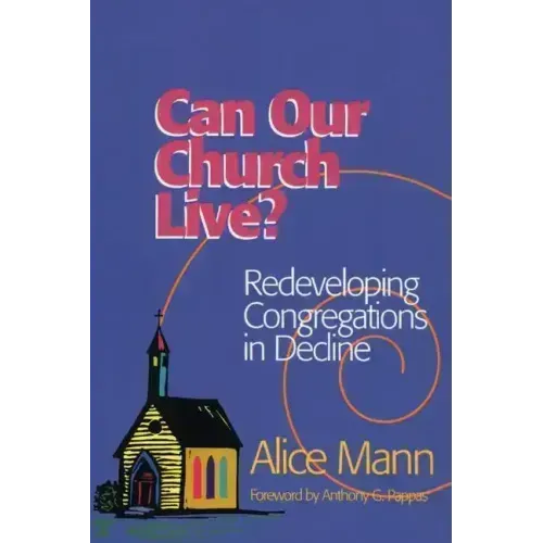 Can Our Church Live?: Redeveloping Congregations in Decline