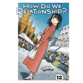 How Do We Relationship?, Vol. 12
