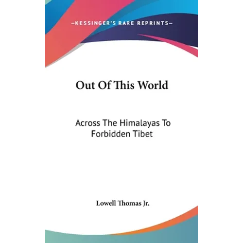 Out Of This World: Across The Himalayas To Forbidden Tibet