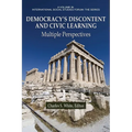 Democracy's Discontent and Civic Learning Democracy's Discontent and Civic Learning: Multiple Perspectives Multiple Perspectives
