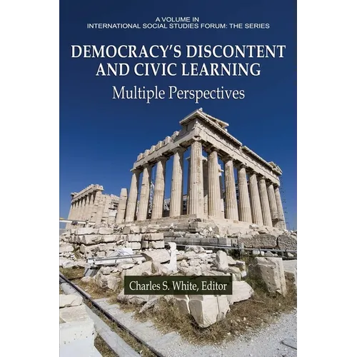Democracy's Discontent and Civic Learning Democracy's Discontent and Civic Learning: Multiple Perspectives Multiple Perspectives