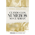 Cuando los números no cuadran: Cómo salir de tu crisis financiera y liberar tus sueños