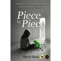 Piece by Piece: A Memoir of Survival, Resilience, and the Power of Creativity