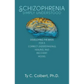 Schizophrenia-Simply Understood: Developing the Basis for a Correct Understanding,