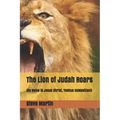 The Lion of Judah Roars: His Name is Jesus Christ, Yeshua HaMashiach