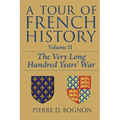 A Tour of French History: The Very Long Hundred Years' War