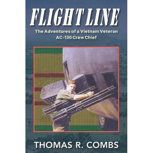 Flight Line: The Adventures of a Vietnam-Era AC-130 Crew Chief