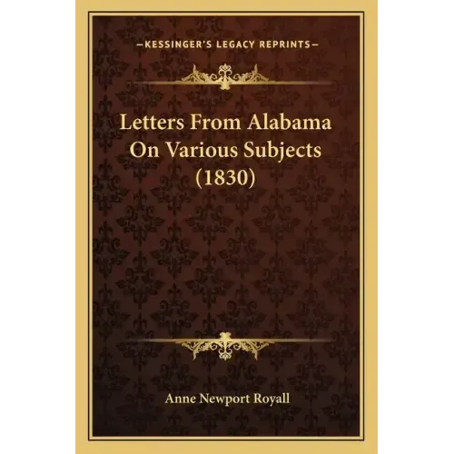 Letters From Alabama On Various Subjects (1830)