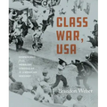 Class War, USA: Dispatches from Workers' Struggles in American History