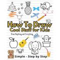 How To Draw Cute Staff for Kids: Cool Things Step-by-Step Drawing Guide To Learn Simple Practice Book Cute Animals, Vehicles, Food, Thing That Go And