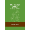 The Master of Man: The Story of a Sin