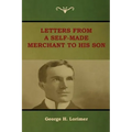 Letters from a Self-Made Merchant to His Son