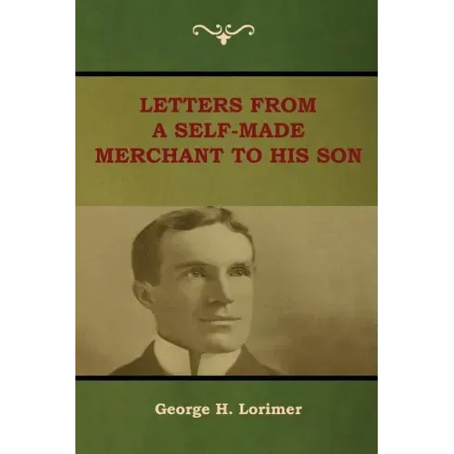 Letters from a Self-Made Merchant to His Son