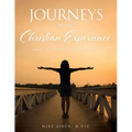 Journeys in the Christian Experience: a biblical approach to life and faith