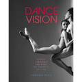 Dance Vision: Dance Through the Eyes of Today's Artists