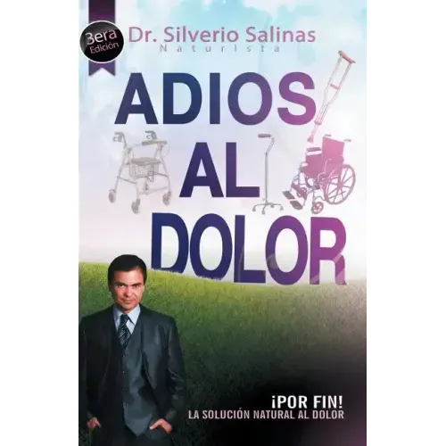Adios Al Dolor: Por Fin! La Solucion Natural Al Dolor Humano