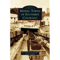 Mining Towns of Southern Colorado