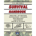 U.S. Air Force Survival Handbook: The Portable and Essential Guide to Staying Alive