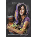 Abigail's Story: Biblical Wisdom from a Woman of Strength and Faith