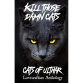 Kill Those Damn Cats - Cats of Ulthar Lovecraftian Anthology