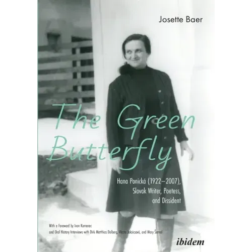 The Green Butterfly: Hana Ponická (1922-2007), Slovak Writer, Poetess, and Dissident