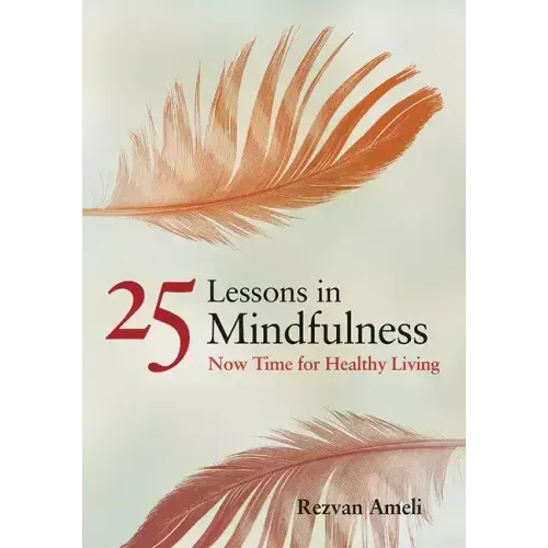 25 Lessons in Mindfulness: Now Time for Healthy Living