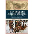 New England Citizen Soldiers of the Revolutionary War: Minutemen & Mariners