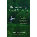 Recognizing Rural Ministry: Moving from Anecdotal Assumptions to Data Derived Opportunities