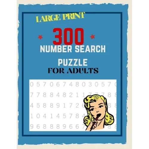 300 Number Search Puzzle For Adults: Number Search Puzzles For Seniors, Adults and Teens Large Print, Big Puzzlebook Volume 1