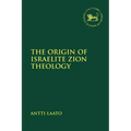 The Origin of Israelite Zion Theology