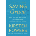 Saving Grace: Speak Your Truth, Stay Centered, and Learn to Coexist with People Who Drive You Nuts