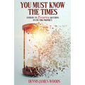 You Must Know the Times, Answers to 25 Essential Questions On End Time Prophecy