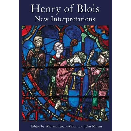 Henry of Blois: New Interpretations