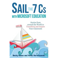 Sail the 7 Cs with Microsoft Education: Stories from around the World to Transform and Inspire Your Classroom