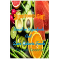 Superfoods Diet: Based on Superfoods and Zero Calorie Foods
