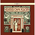 Baby's Own Aesop - Being the Fables Condensed in Rhyme with Portable Morals - Illustrated by Walter Crane