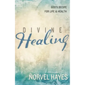 Divine Healing: God's Recipe for Life and Health