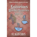 Knitorious Murder Mysteries Books 4-6: A Knitorious Murder Mystery Series