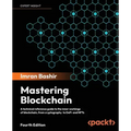 Mastering Blockchain - Fourth Edition: Inner workings of blockchain, from cryptography and decentralized identities, to DeFi, NFTs and Web3