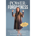 The Power of Forgiveness: One Woman's Story of Narrow Escape from The Rwanda Genocide of 1994 against Tutsi, Domestic Violence in America and Ep