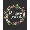 Prayer Journal: A Christian Notebook for Prayers and Gratitude - Wonderful Gifts for Praise and Worship (Religious Journals to Write in for Women)