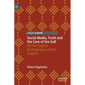 Social Media, Truth and the Care of the Self: On the Digital Technologies of the Subject