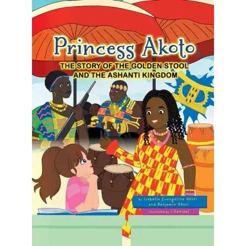 Princess Akoto: The Story of the Golden Stool and the Ashanti Kingdom
